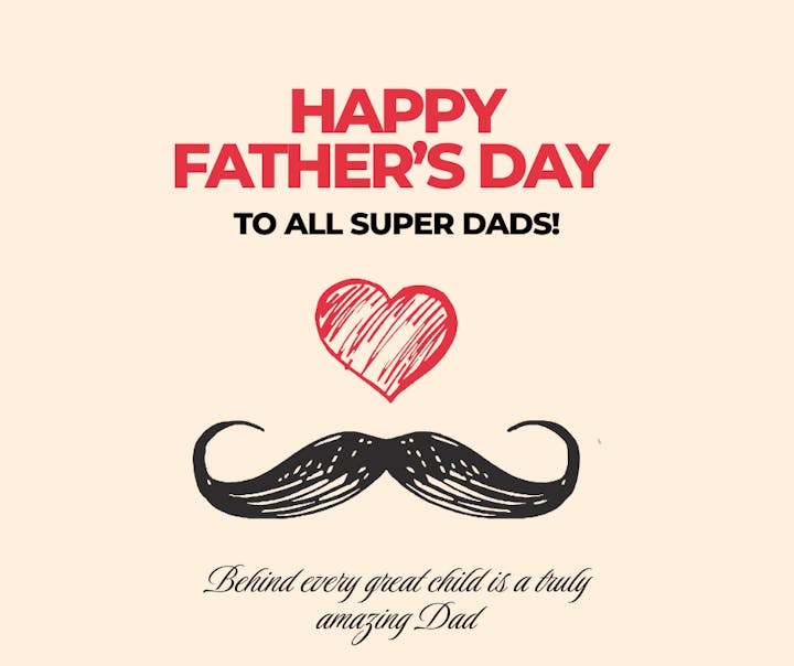 A Father's Day greeting celebrating all dads, featuring a heart and mustache illustration with a heartfelt message.