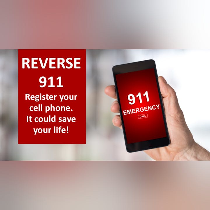 Reverse 911 alert to register your cell phone for emergency notifications.