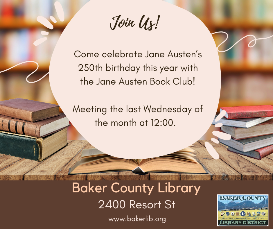 Join the Jane Austen Book Club at Baker County Library to celebrate her 250th birthday, last Wednesday monthly at 12:00.