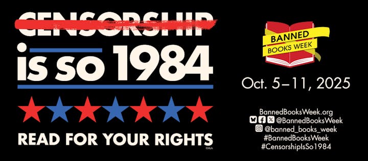 “Censorship is so 1984.” Banned Books Week, Oct 5-11, 2025. “Read for your rights.” Red and blue stars. Social media info included.