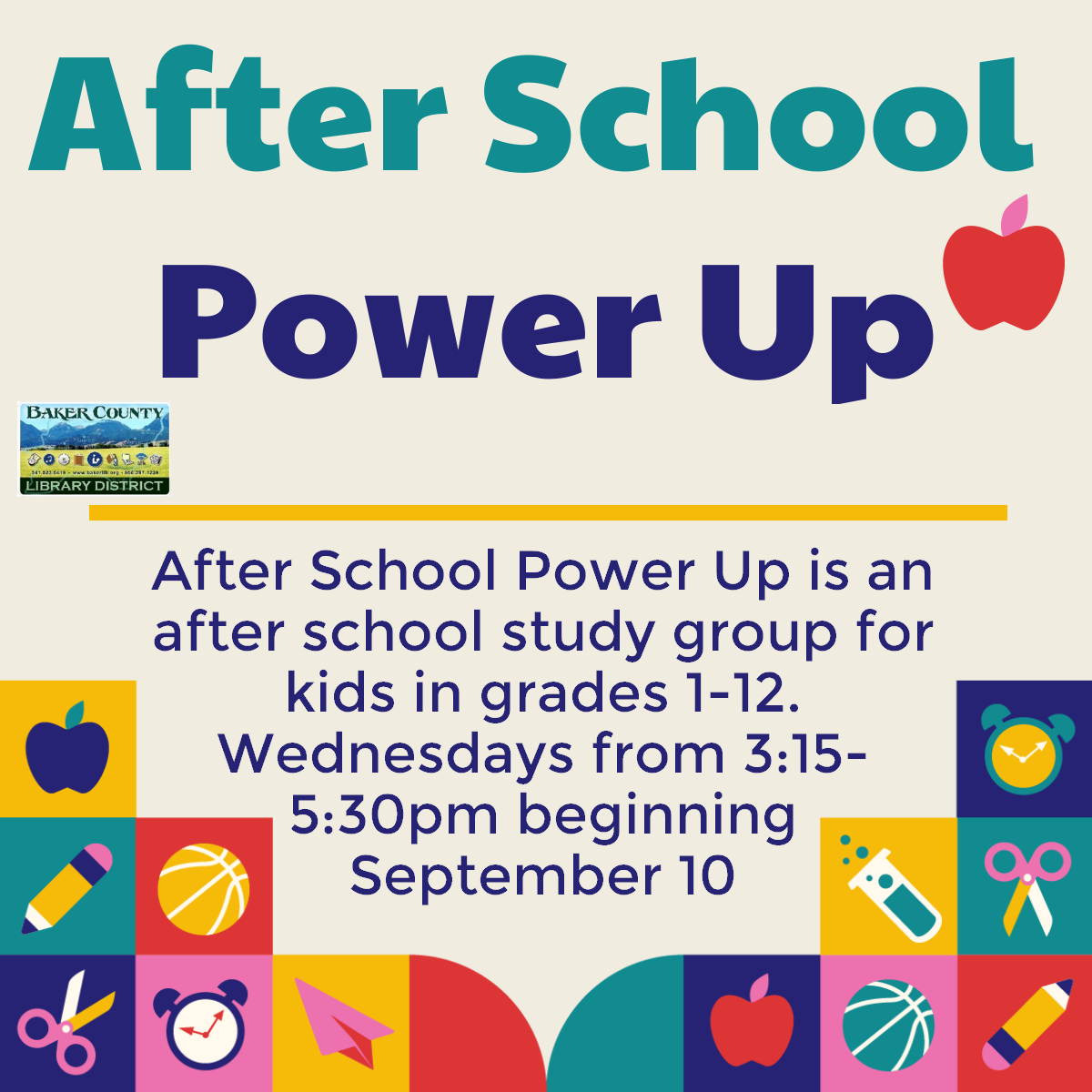 After School Power Up study group for grades 1-12, Wednesdays 3:15-5:30pm starting September 10. Baker County Library District.