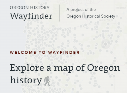 Text on a webpage inviting to explore a map of Oregon history, titled "OREGON HISTORY Wayfinder."