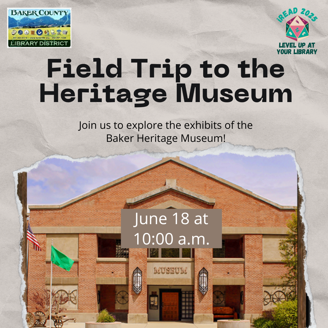 Field Trip to Heritage Museum on June 18 at 10:00 a.m., organized by Baker County Library District.