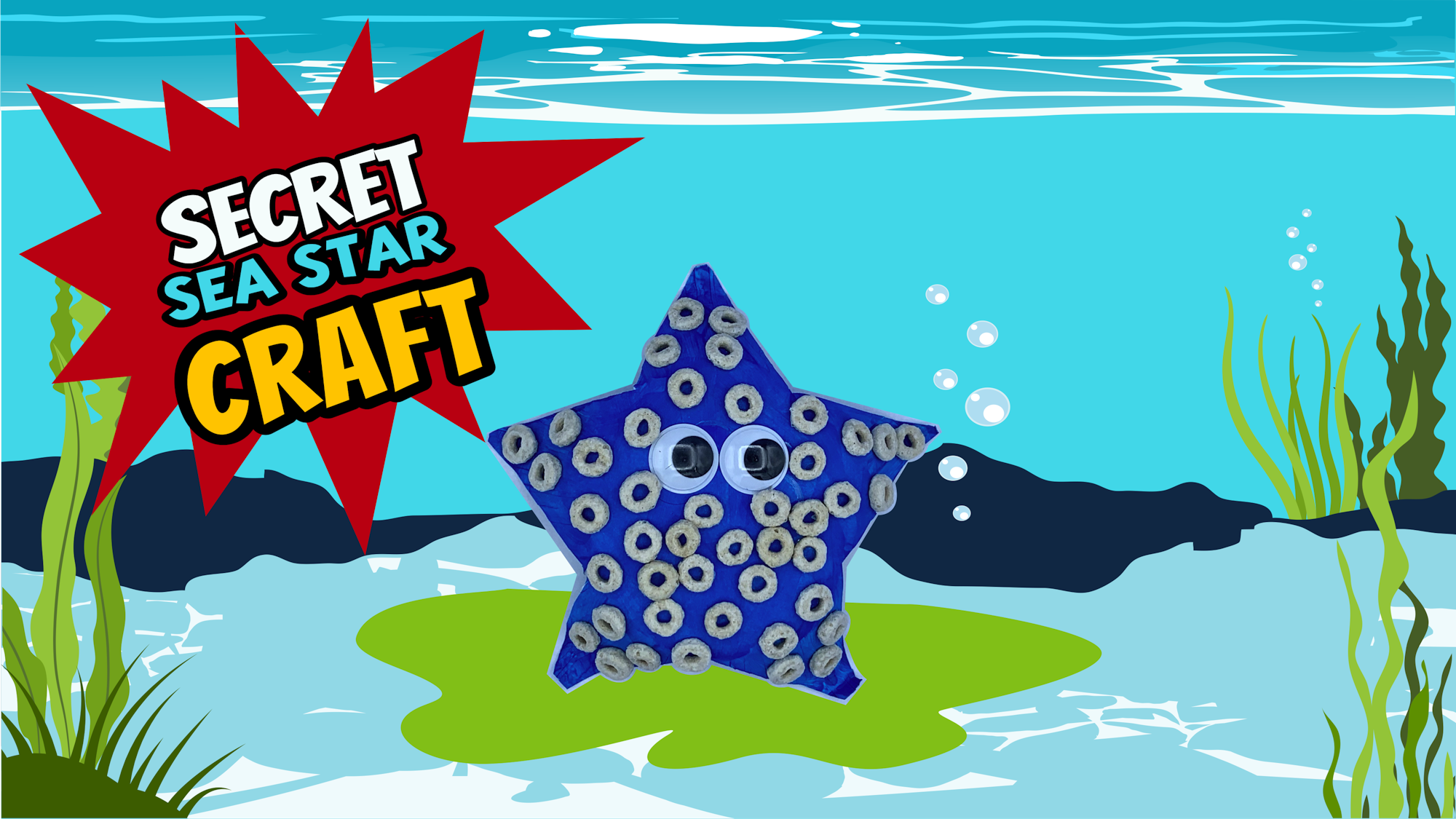A starfish craft with googly eyes and cereal pieces against a cartoon underwater backdrop with "SECRET SEA STAR CRAFT" text.