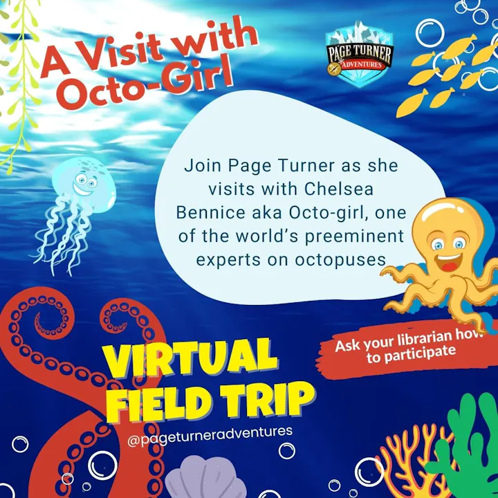 A virtual field trip with Page Turner featuring Chelsea Bennice, the expert Octo-Girl, focusing on octopuses.