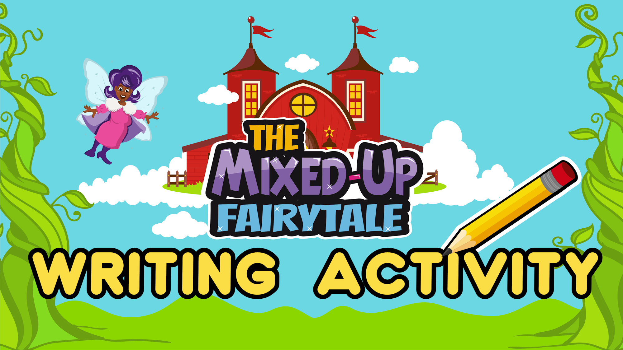 Colorful artwork for "The Mixed-Up Fairytale Writing Activity" with a pencil, castle, beanstalk, and a fairy.