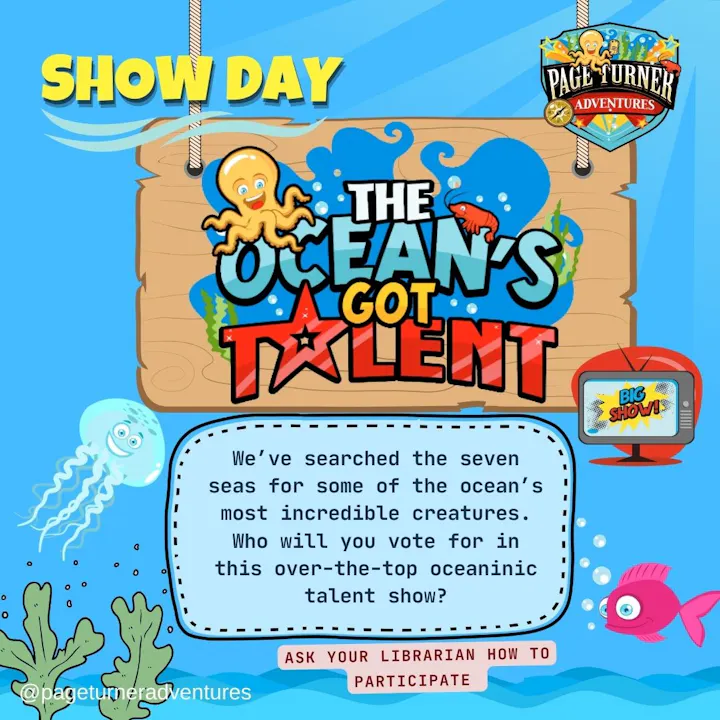 A vibrant poster promotes "The Ocean's Got Talent" show featuring ocean creatures. Vote for your favorite talent! #PageTurnerAdventures