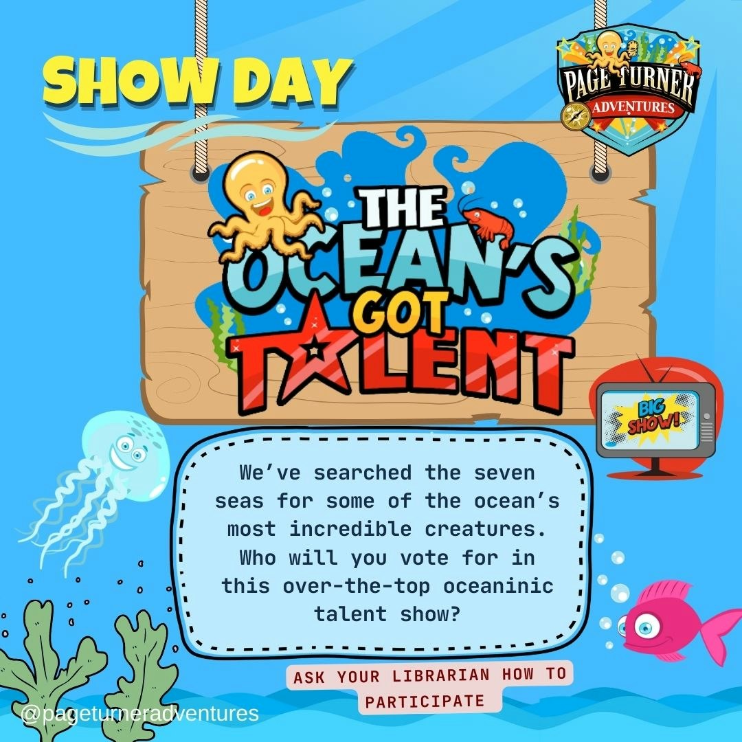 A vibrant poster promotes "The Ocean's Got Talent" show featuring ocean creatures. Vote for your favorite talent! #PageTurnerAdventures