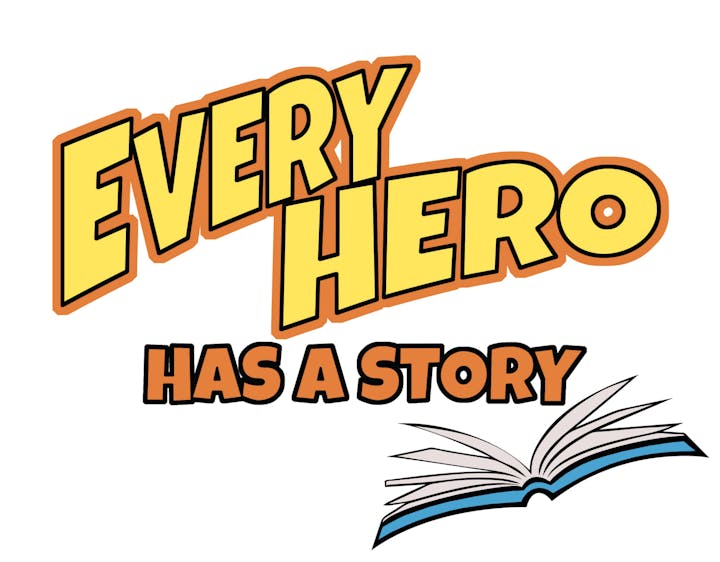 Every Hero has a story