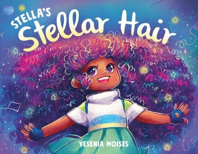 The image features the cover of the children's book "Stella's Stellar Hair" by Yesenia Moises, showcasing a girl with vibrant curly hair.