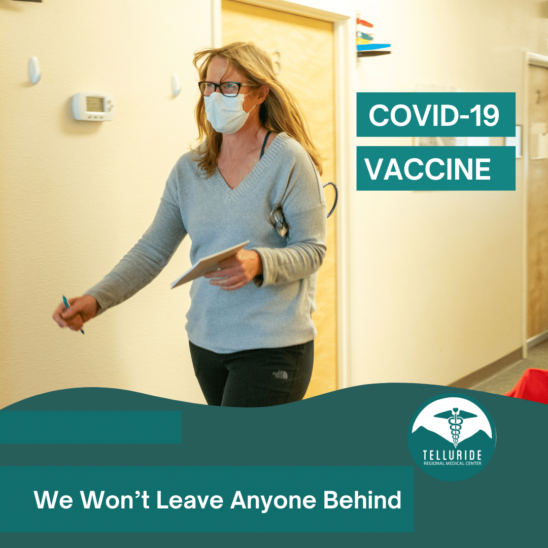 A masked person with a clipboard, "COVID-19 VACCINE" text, Telluride Regional Medical Center logo, and "We Won’t Leave Anyone Behind" message.