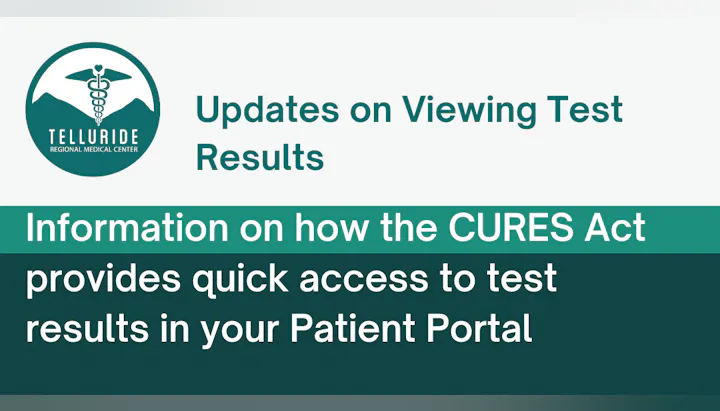 Telluride Regional Medical Center info on accessing test results via the CURES Act and Patient Portal.