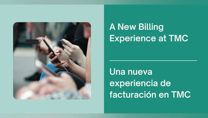 People using phones; text: "A New Billing Experience at TMC" and "Una nueva experiencia de facturación en TMC".