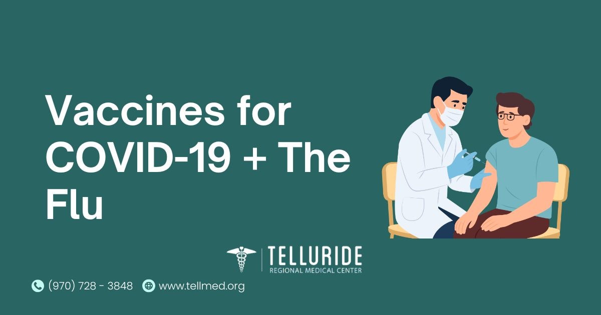 Telluride Medical Center offers COVID-19 and Flu vaccines.