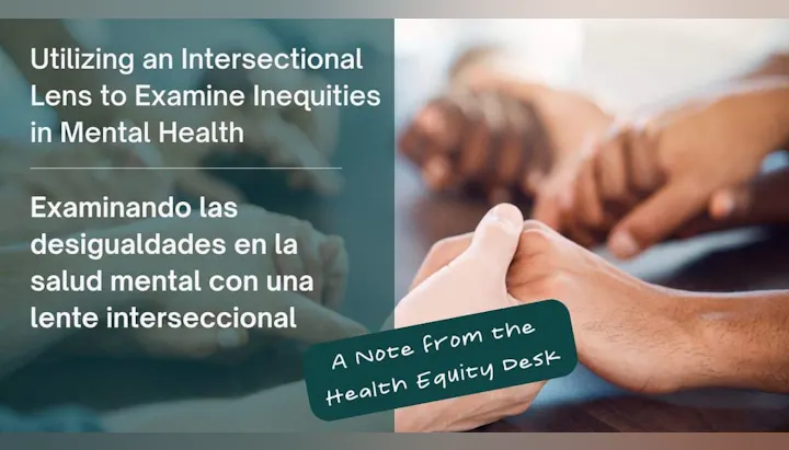 Text discussing inequities in mental health using an intersectional lens, alongside a close-up of hands holding.