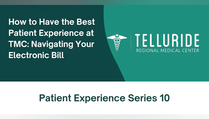 Guide for best patient experience at Telluride Medical Center, focusing on electronic billing. Patient Experience Series 10.