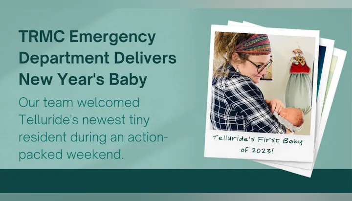 TRMC delivers Telluride's first baby of 2023 during an action-packed weekend.