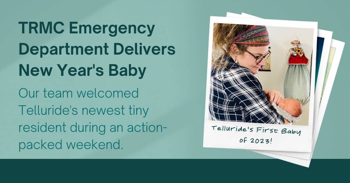 TRMC delivers Telluride's first baby of 2023 during an action-packed weekend.