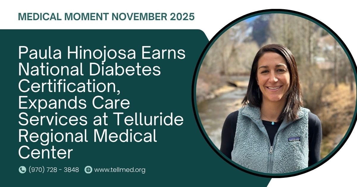 Paula Hinojosa earns diabetes certification, expands services at Telluride Medical Center.