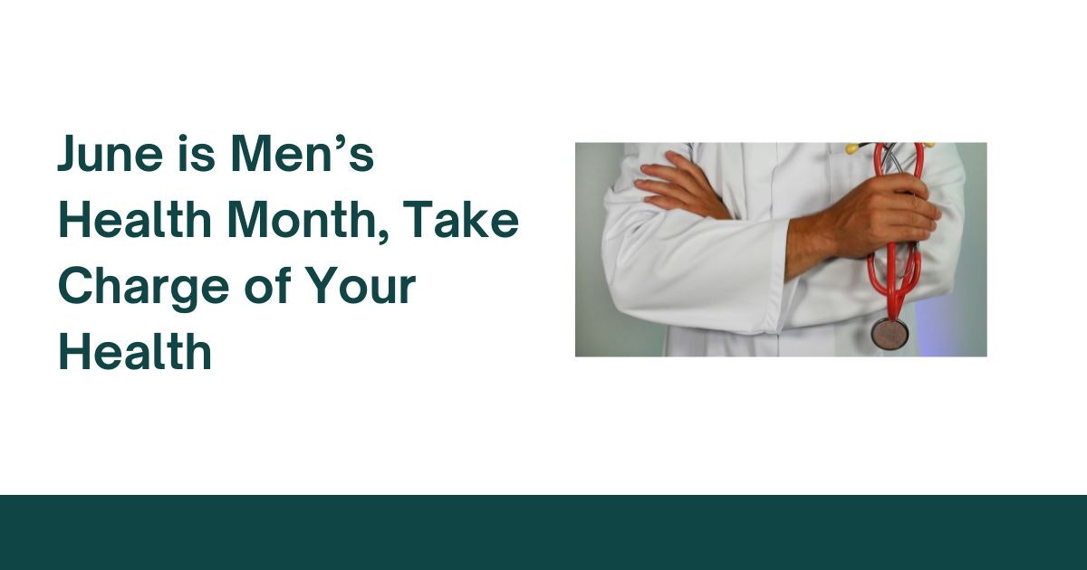 Text: "June is Men's Health Month, Take Charge of Your Health" with an image of a doctor holding a stethoscope.
