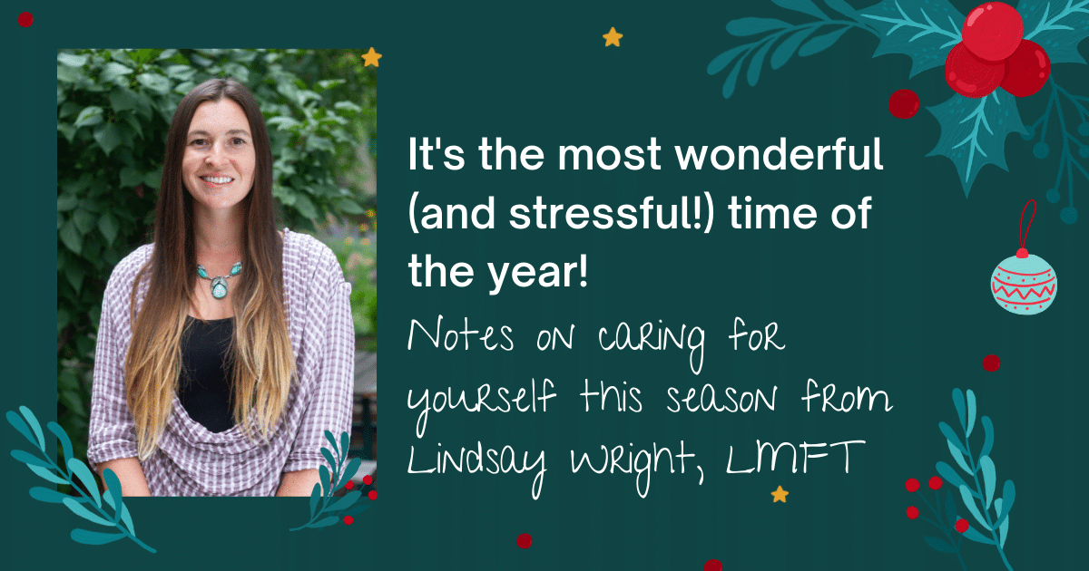 A person smiling, holiday-themed background with text about self-care during a stressful season from Lindsay Wright, LMFT.