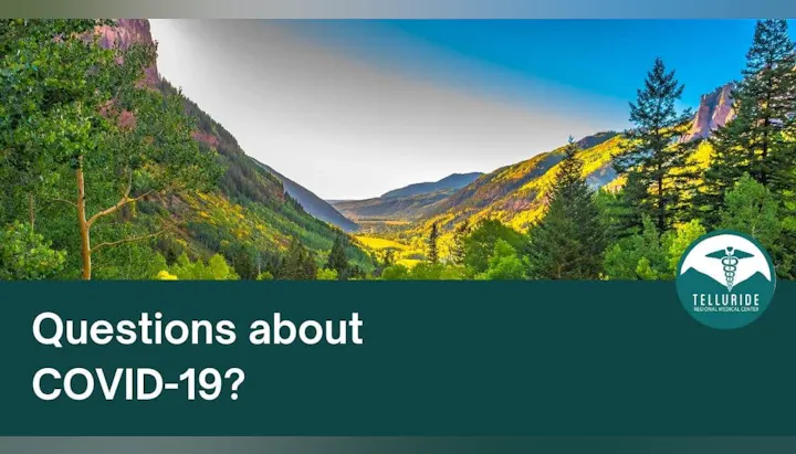 Scenic mountain view with text: "Questions about COVID-19?" and a logo for Telluride Regional Medical Center.