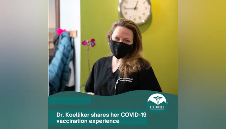 A masked woman stands in front of a green wall. Text: "Dr. Koelliker shares her COVID-19 vaccination experience."