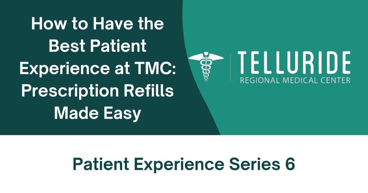 Guide on easy prescription refills at Telluride Regional Medical Center, Patient Experience Series 6.