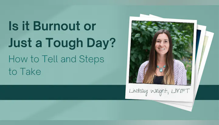 Text asking if it's burnout or a tough day, with guidance on how to tell. Features a photo of a smiling person named Lindsay Wright, LMFT.