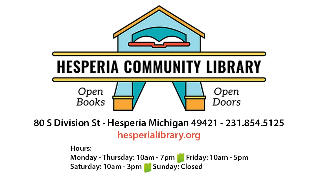 Hesperia Community Library info: 80 S Division St, Hesperia MI. Hours: Mon-Thurs 10am-7pm, Fri 10am-5pm, Sat 10am-3pm, Sun closed.