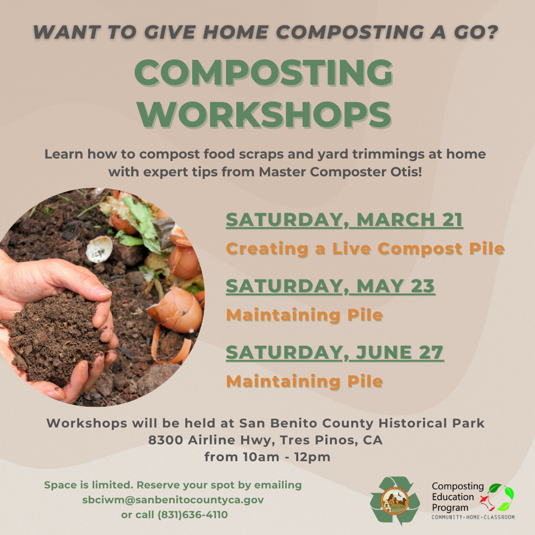 Composting workshops on March 21, May 23, and June 27 at San Benito County Historical Park. Reserve your spot!