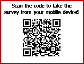 A QR code with the text: "Scan the code to take the survey from your mobile device!"