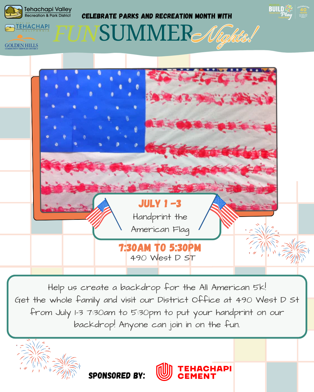 Flag handprint event, July 1-3, 7:30 AM-5:30 PM, 490 West D St. Join to create a backdrop for the All American 5K. Sponsored by Tehachapi Cement.