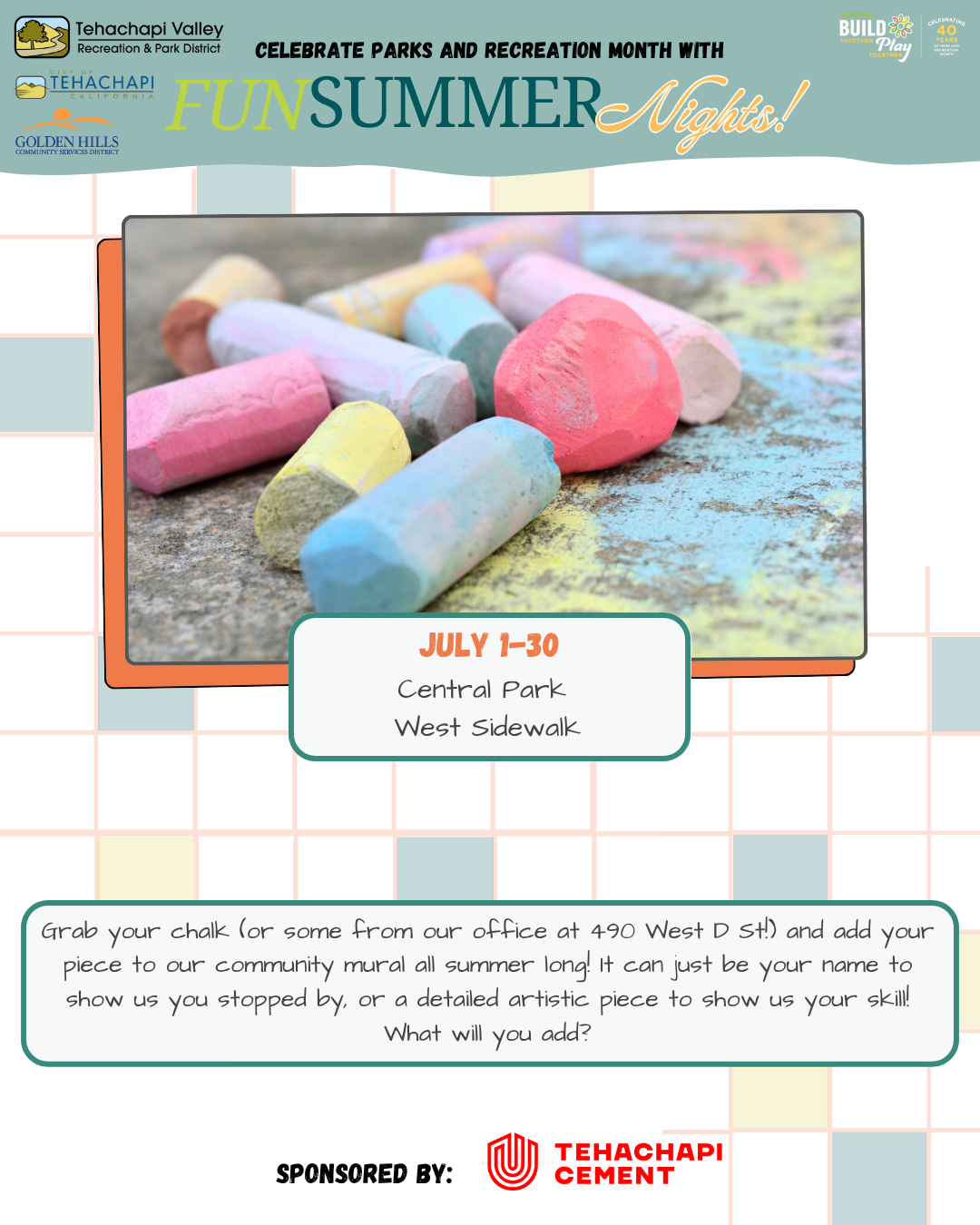 Chalk art event in Central Park, July 1-30. Add to the community mural with your chalk designs. Sponsored by Tehachapi Cement.