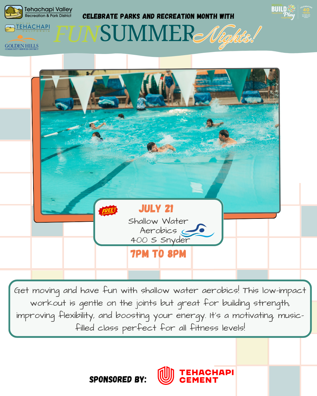 Shallow water aerobics at 400 S Snyder on July 21, 7-8 PM. Free class for all fitness levels, sponsored by Tehachapi Cement.