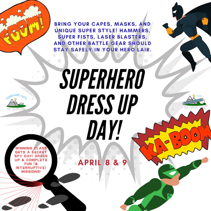 Superhero Dress Up Day on April 8 & 9! Bring capes and masks; no battle gear. Winning class gets a spy day with fun missions!