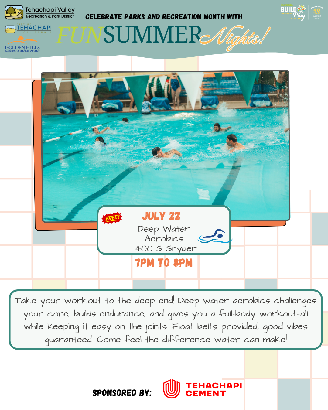 Deep Water Aerobics event, July 22, 7-8 PM. Location: 400 S Snyder. Free, sponsored by Tehachapi Cement.