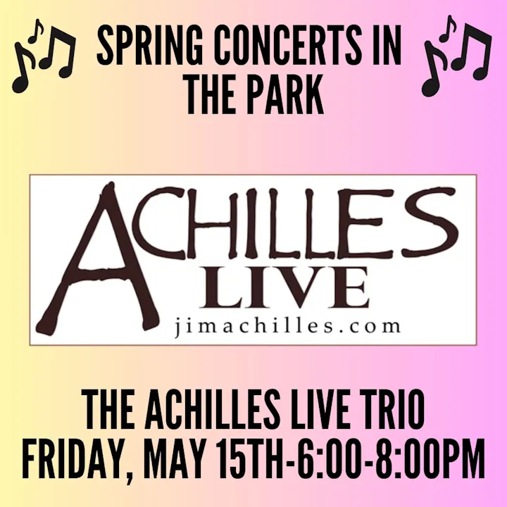 Spring concerts in the park featuring the Achilles Live Trio on May 15th from 6:00 to 8:00 PM.