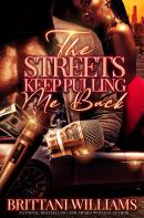 Book cover: "The Streets Keep Pulling Me Back" by Brittani Williams, featuring luxury car, money, and cityscape.