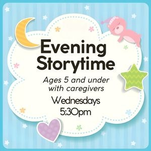 Evening Storytime for ages 5 and under with caregivers, Wednesdays at 5:30pm. Background: stars, moon, clouds, and a teddy bear.
