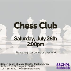 Chess Club event on Saturday, July 26th at 2:00pm. Register online or by phone. Hosted by Steger-South Chicago Heights Public Library.
