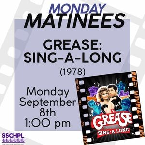 Monday Matinees: "Grease Sing-A-Long" (1978) on Monday, September 8th at 1:00 pm.