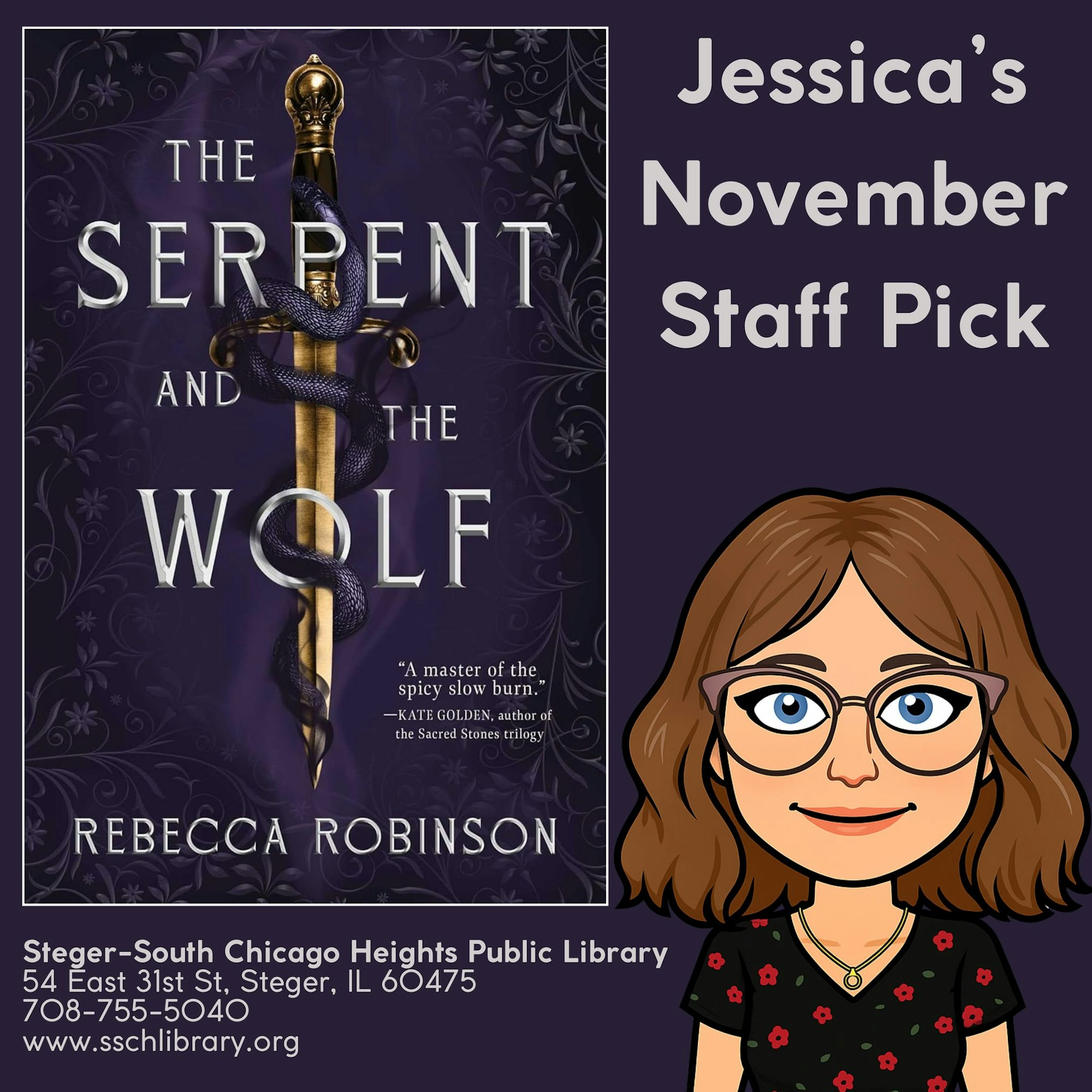 Jessica's November staff pick at the Steger-South Chicago Heights Public Library is "The Serpent and the Wolf" by Rebecca Robinson.