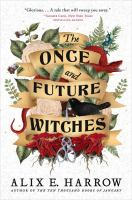 Book cover of "The Once and Future Witches" by Alix E. Harrow featuring flowers, a cat, and snake imagery.
