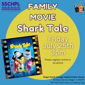 Family movie event for "Shark Tale" on Friday, July 25th at 3pm, hosted by Steger-South Chicago Heights Public Library.