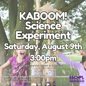 Kaboom! Science Experiment event at SSCHPL, Saturday, August 9th, 3:00pm. Registration info included.