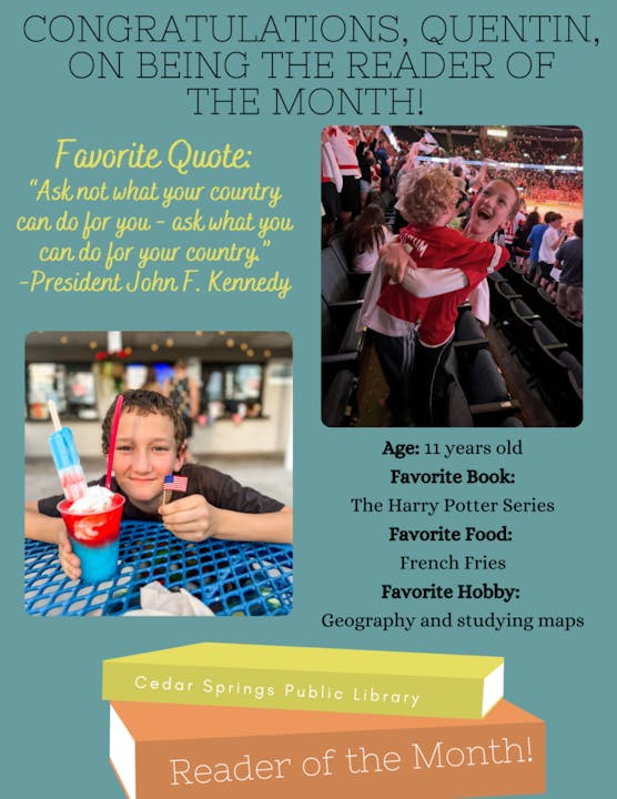 Congratulations, Quentin, Reader of the Month! Favorite book: Harry Potter. Loves French fries and geography. Quote by JFK: "Ask not..."