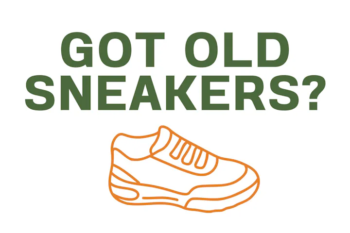 Text "GOT OLD SNEAKERS?" with an orange sneaker outline.