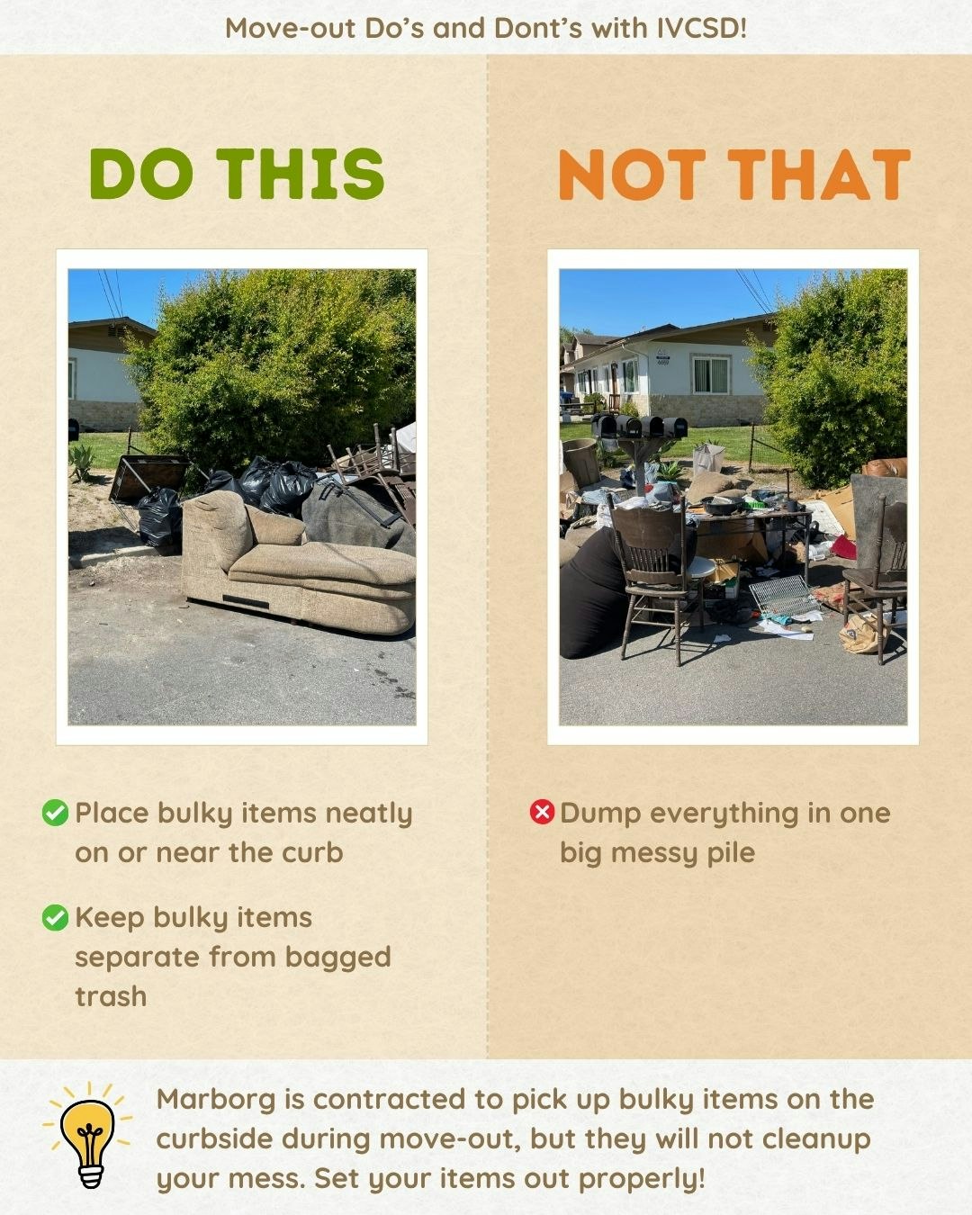 Tips for moving out: Neatly place bulky items curbside; avoid messy piles. Separate bulky items and bagged trash for pickup.