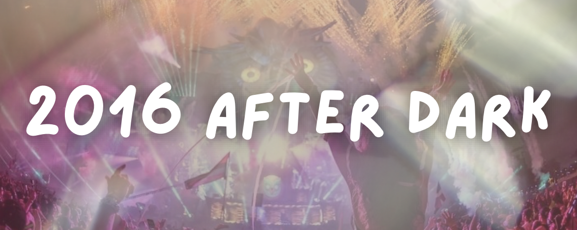 The image features vibrant colors and lights from a festival or concert with the text "2016 AFTER DARK" prominently displayed.